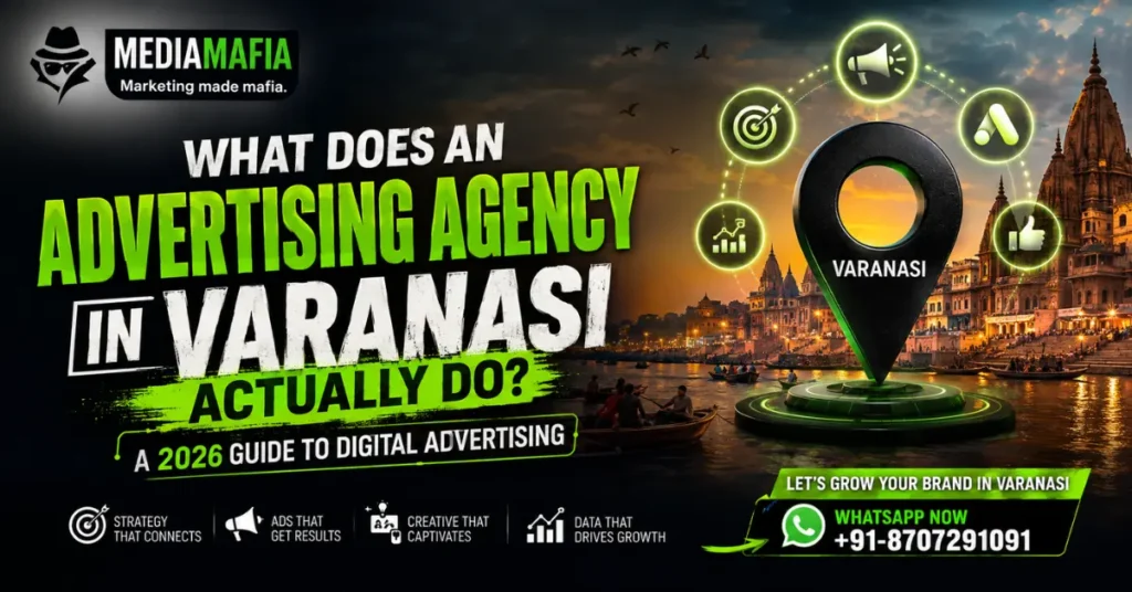 What Does an Advertising Agency in Varanasi Actually Do? A 2026 Guide to Digital Advertising